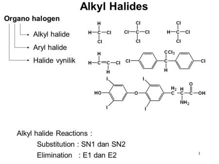 Alkyl Halides Organo halogen Alkyl halide Aryl halide Halide vynilik
