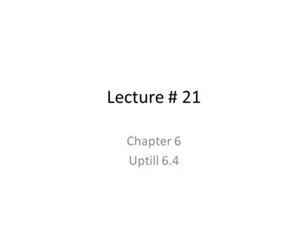 Lecture # 21 Chapter 6 Uptill 6.4. Type System A type system is a collection of rules for assigning type expressions to the various parts of the program.