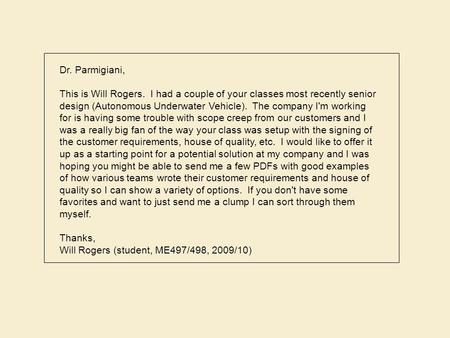 Dr. Parmigiani, This is Will Rogers. I had a couple of your classes most recently senior design (Autonomous Underwater Vehicle). The company I'm working.