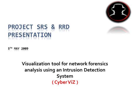 Visualization tool for network forensics analysis using an Intrusion Detection System ( Cyber ViZ )