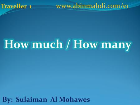 How much / How many  By: Sulaiman Al Mohawes