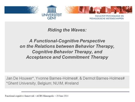 Distinction Procedure, Effect, and Theory – Jan De Houwer - 09/06/2006 Riding the Waves: A Functional-Cognitive Perspective on the Relations between Behavior.