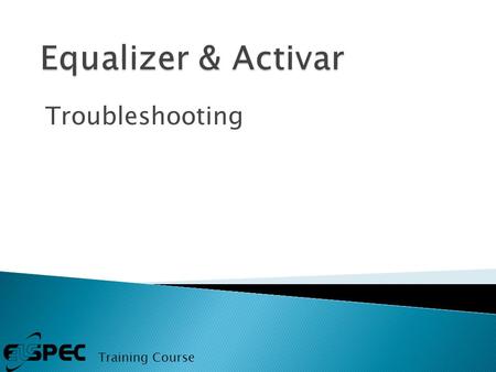 Troubleshooting Training Course.  Visual and General Test  Perform System Test (Mode  Perform System Test)  Identify The Error  If you need Technical.