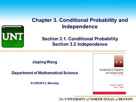 The UNIVERSITY of NORTH CAROLINA at CHAPEL HILL Chapter 3. Conditional Probability and Independence Section 3.1. Conditional Probability Section 3.2 Independence.