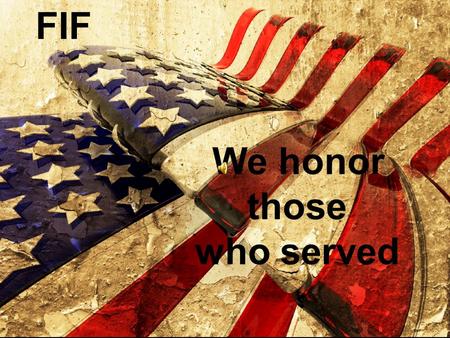 FIF We honor those who served. Michael Barr Specialist 4 th Class US Army 6 Years.