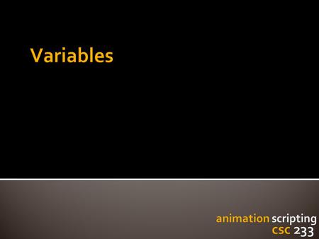  Variables  What are they?  Declaring and initializing variables  Common uses for variables  Variables you get “for free” in Processing ▪ Aka: Built-in.