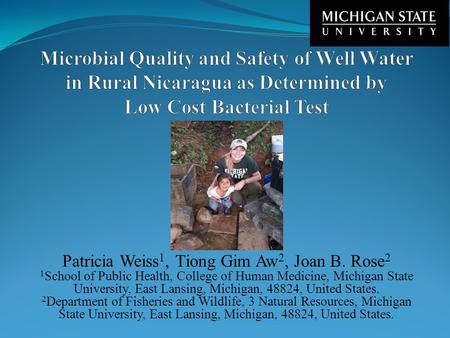 Patricia Weiss 1, Tiong Gim Aw 2, Joan B. Rose 2 1 School of Public Health, College of Human Medicine, Michigan State University, East Lansing, Michigan,