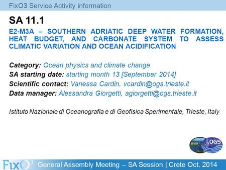 General Assembly Meeting – SA Session | Crete Oct. 2014 SA 11.1 E2-M3A – SOUTHERN ADRIATIC DEEP WATER FORMATION, HEAT BUDGET, AND CARBONATE SYSTEM TO ASSESS.