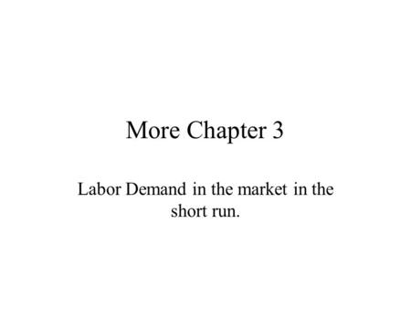 Labor Demand in the market in the short run.