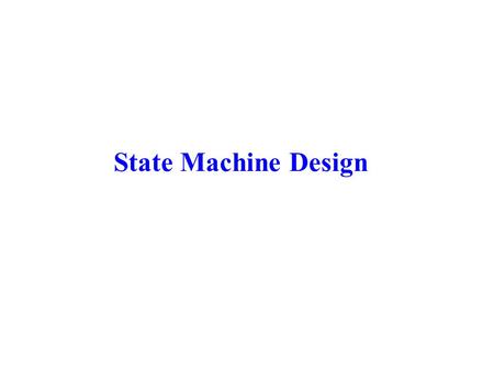 State Machine Design.