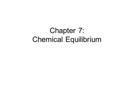 Chapter 7: Chemical Equilibrium. 7.1 The Gibbs energy minimum 1. Extent of reaction ( ξ ): The amount of reactants being converted to products. Its unit.