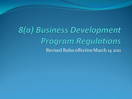 Revised Rules effective March 14 2011. Resources Revisions published February 11, 2011 Federal Register 76 FR 8222 Link to Federal Register