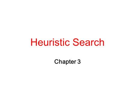 Heuristic Search Chapter 3.