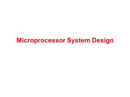 Microprocessor System Design. Outline Address decoding Chip select Memory configurations.