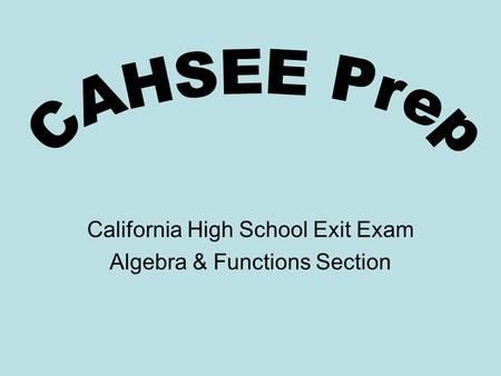 California High School Exit Exam Algebra & Functions Section.