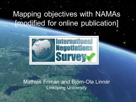 Thank you! Mapping objectives with NAMAs [modified for online publication] Mathias Friman and Björn-Ola Linnér Linköping University.