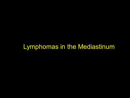 Lymphomas in the Mediastinum. Mediastinal Large B Cell Lymphoma.