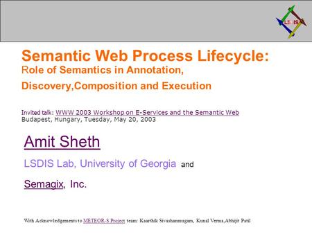 Semantic Web Process Lifecycle: Role of Semantics in Annotation, Discovery,Composition and Execution Invited talk: WWW 2003 Workshop on E-Services and.