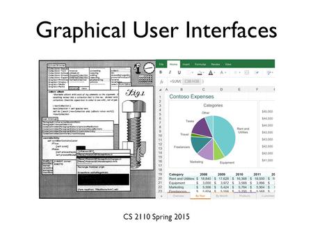 Graphical User Interfaces CS 2110 Spring 2015. 3 Ivan Sutherland: “Sketchpad”, https://youtu.be/57wj8diYpgY.