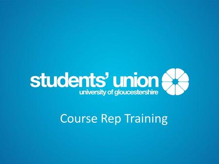 Course Rep Training. Congratulations on being elected as the Course Rep for this year! We hope this will be an exciting opportunity which will allow you.