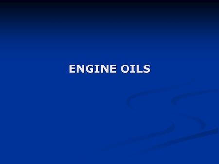 ENGINE OILS.