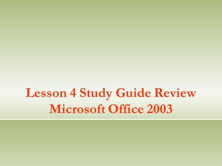 Lesson 4 Study Guide Review Microsoft Office 2003.