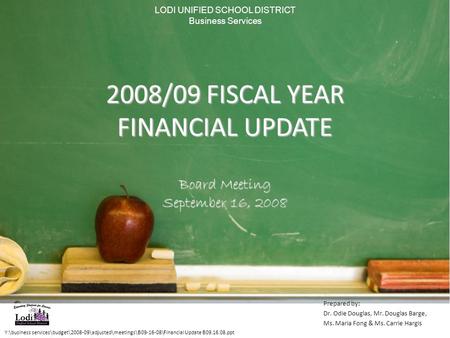 2008/09 FISCAL YEAR FINANCIAL UPDATE Board Meeting September 16, 2008 Y:\business services\budget\2008-09\adjusted\meetings\B09-16-08\Financial Update.