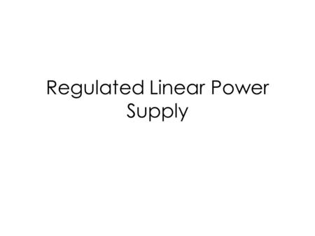 Regulated Linear Power Supply