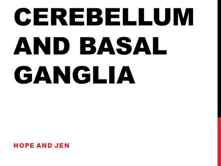 CEREBELLUM AND BASAL GANGLIA