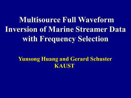 Multisource Full Waveform Inversion of Marine Streamer Data with Frequency Selection Multisource Full Waveform Inversion of Marine Streamer Data with Frequency.