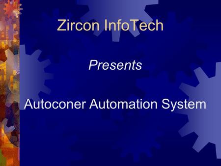 Presents Autoconer Automation System