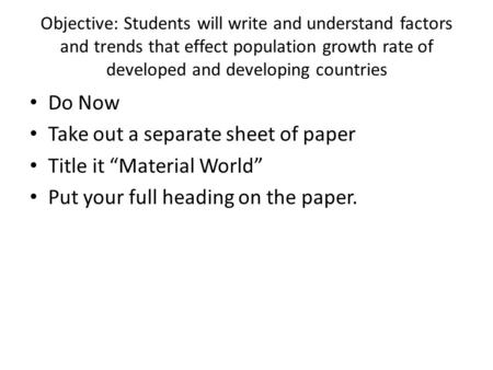 Take out a separate sheet of paper Title it “Material World”