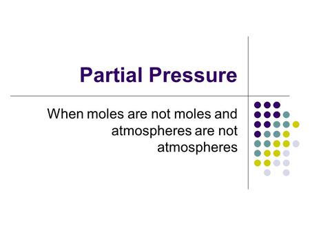 When moles are not moles and atmospheres are not atmospheres