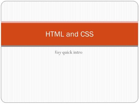 Very quick intro HTML and CSS. Sample html  A Web Title.