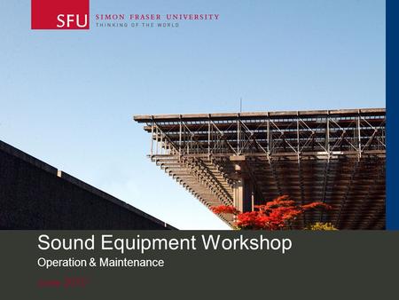 June 2010 Sound Equipment Workshop Operation & Maintenance.