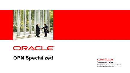 OPN Specialized. Copyright © 2012, Oracle and/or its affiliates. All rights reserved. 2 Partners are Critical to Oracle’s Success More than 40% of Oracle.