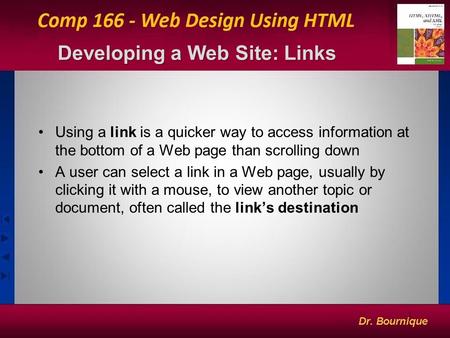 Developing a Web Site: Links Using a link is a quicker way to access information at the bottom of a Web page than scrolling down A user can select a link.