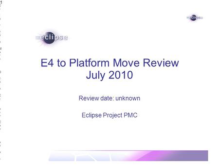 E4 July 2010 Move | © 2010 Eclipse Contributors, made available under the EPL v1.0E4 July 2010 Move | © 2010 Eclipse Contributors, made available under.