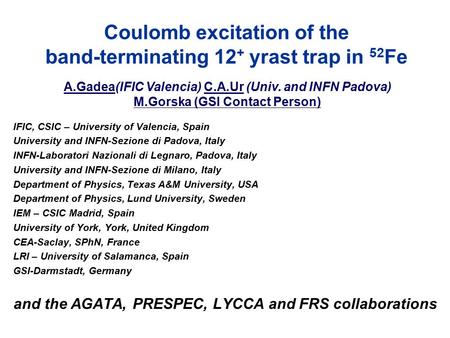 Coulomb excitation of the band-terminating 12 + yrast trap in 52 Fe IFIC, CSIC – University of Valencia, Spain University and INFN-Sezione di Padova, Italy.