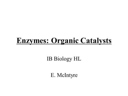 Enzymes: Organic Catalysts