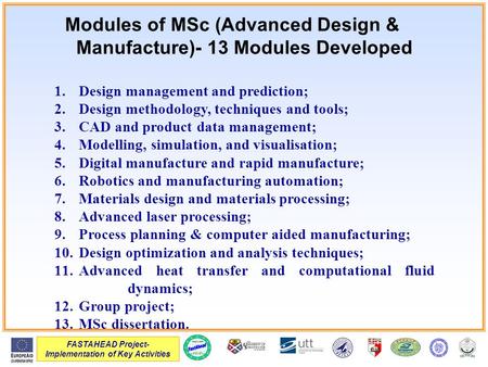 FASTAHEAD Project- Implementation of Key Activities Modules of MSc (Advanced Design & Manufacture)- 13 Modules Developed 1.Design management and prediction;