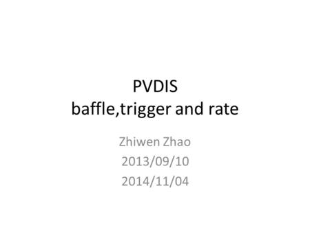 PVDIS baffle,trigger and rate Zhiwen Zhao 2013/09/10 2014/11/04.