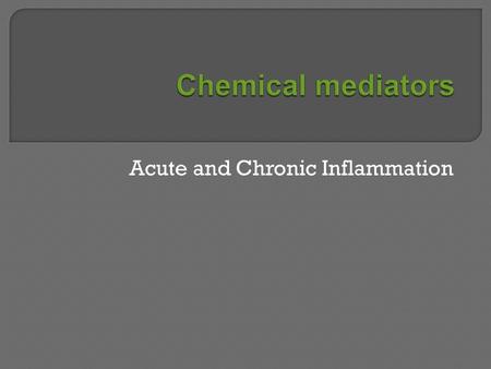 Acute and Chronic Inflammation. W.B. Saunders Company items and derived items Copyright (c) 1999 by W.B. Saunders Company.