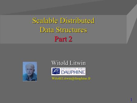 1 Scalable Distributed Data Structures Part 2 Witold Litwin
