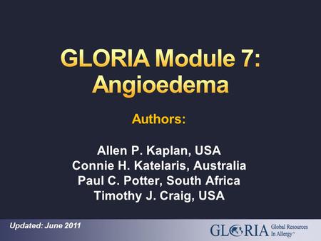 Authors: Allen P. Kaplan, USA Connie H. Katelaris, Australia Paul C. Potter, South Africa Timothy J. Craig, USA Updated: June 2011.