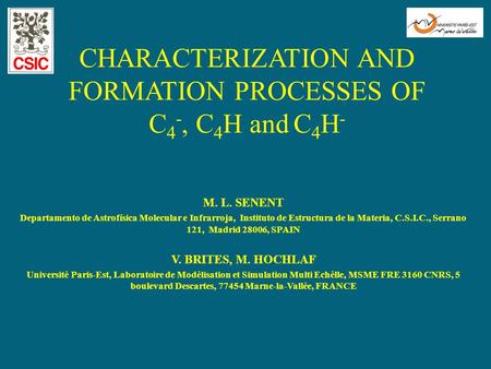 CHARACTERIZATION AND FORMATION PROCESSES OF C 4 -, C 4 H and C 4 H - M. L. SENENT Departamento de Astrofísica Molecular e Infrarroja, Instituto de Estructura.