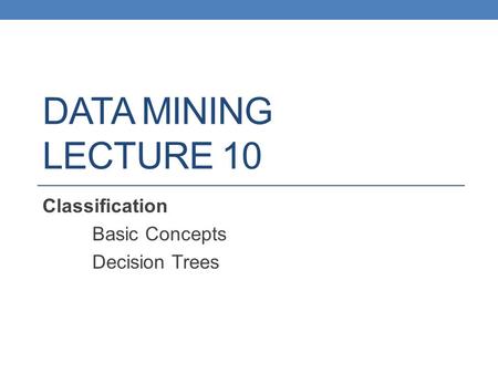 Classification Basic Concepts Decision Trees