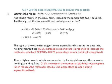 C 3.7 Use the data in MEAP93.RAW to answer this question
