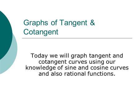 Graphs of Tangent & Cotangent