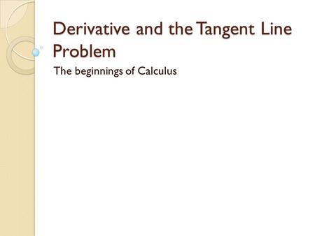 Derivative and the Tangent Line Problem